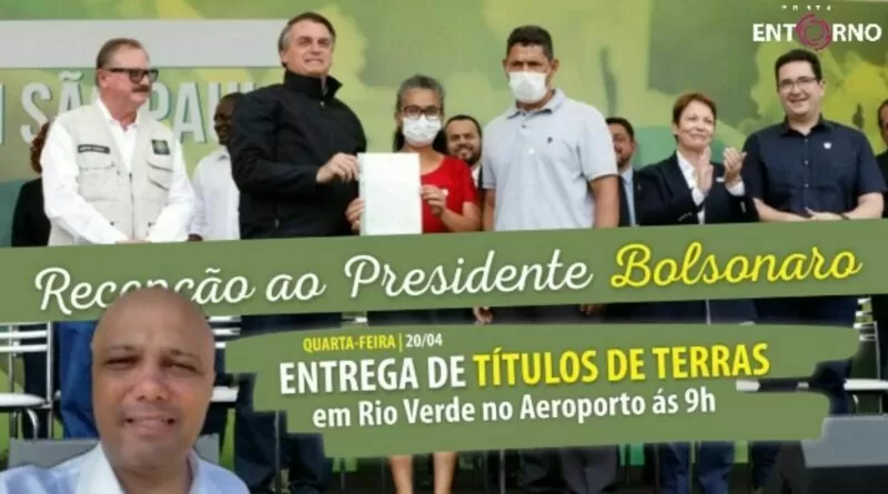 Bolsonaro estará em Rio Verde, GO, para entrega de Títulos de Terra a agricultores no dia 20/04